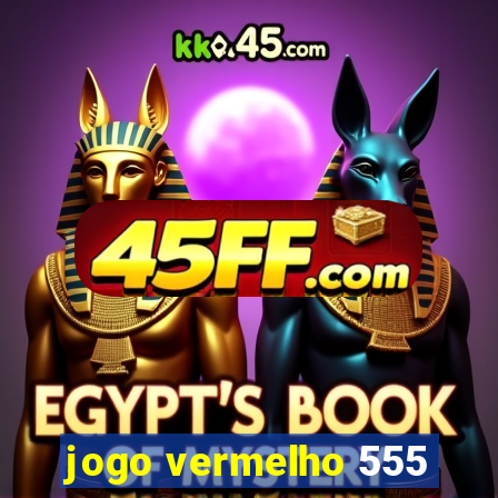 jogo vermelho 555